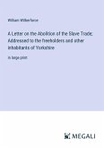 A Letter on the Abolition of the Slave Trade; Addressed to the freeholders and other inhabitants of Yorkshire