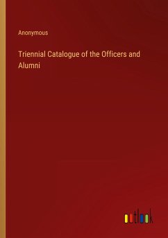 Triennial Catalogue of the Officers and Alumni