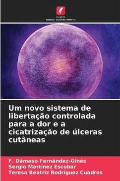 Um novo sistema de libertação controlada para a dor e a cicatrização de úlceras cutâneas - Fernández-Ginés, F. Dámaso;Martínez Escobar, Sergio;Rodríguez Cuadros, Teresa Beatriz