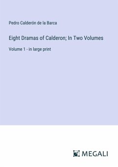 Eight Dramas of Calderon; In Two Volumes - Calderón De La Barca, Pedro