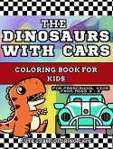 The Dinosaurs with Cars Coloring Book for Kids