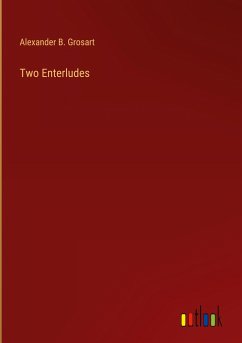 Two Enterludes - Grosart, Alexander B.