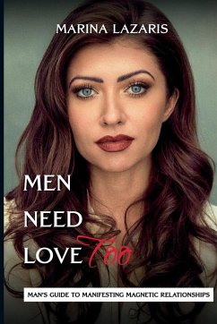 MEN NEED LOVE-MAN'S GUIDE TO MANIFESTING MAGNETIC RELATIONSHIPS. - Lazaris, Marina