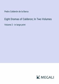 Eight Dramas of Calderon; In Two Volumes - Calderón De La Barca, Pedro