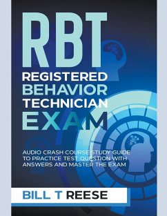 RBT Registered Behavior Technician Exam Audio Crash Course Study Guide to Practice Test Question With Answers and Master the Exam - Reese, Bill T