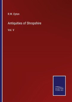 Antiquities of Shropshire - Eyton, R. W.