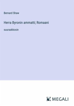 Herra Byronin ammatti; Romaani - Shaw, Bernard