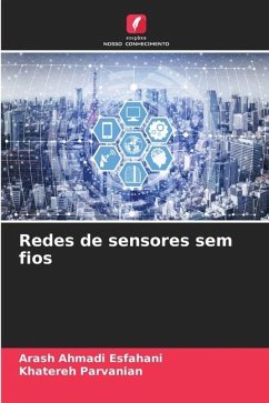 Redes de sensores sem fios - Ahmadi Esfahani, Arash;Parvanian, Khatereh