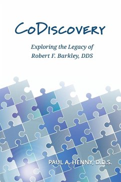 CoDiscovery: Exploring the Legacy of Robert F. Barkley, DDS - Henny, Paul A.