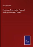 Preliminary Report on the Projected North-West Railway of Canada