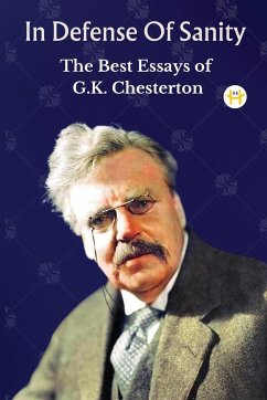 In Defense Of Sanity - Chesterton, G. K.