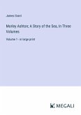 Morley Ashton; A Story of the Sea, In Three Volumes