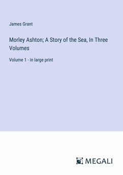 Cover Morley Ashton; A Story of the Sea, In Three Volumes