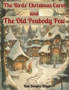 The Birds' Christmas Carol and The Old Peabody Pew - Kate Douglas Wiggin