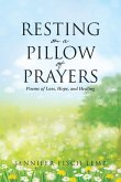 Resting on a Pillow of Prayers; Poems of Loss, Hope, and Healing