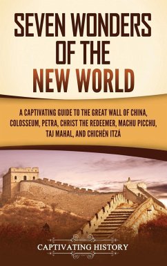 Seven Wonders of the New World - History, Captivating