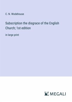 Subscription the disgrace of the English Church; 1st edition - Wodehouse, C. N.