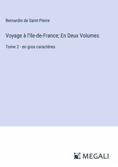 Voyage à l'Ile-de-France; En Deux Volumes - Saint-Pierre, Bernardin De