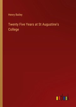 Twenty Five Years at St Augustine's College - Bailey, Henry