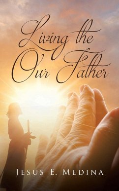 Living the Our Father - Medina, Jesus E.