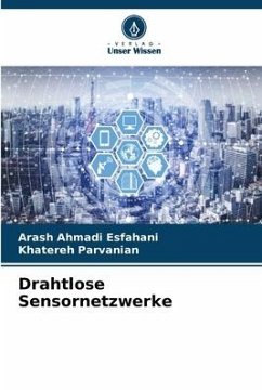 Drahtlose Sensornetzwerke - Ahmadi Esfahani, Arash;Parvanian, Khatereh
