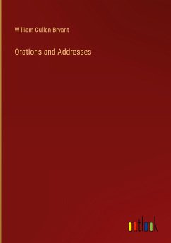 Orations and Addresses - Bryant, William Cullen