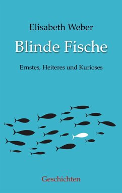 Blinde Fische - Weber, Elisabeth