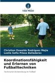 Koordinationsfähigkeit und Erlernen von Fußballtechniken