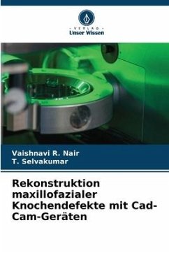 Rekonstruktion maxillofazialer Knochendefekte mit Cad-Cam-Geräten - R. Nair, Vaishnavi;Selvakumar, T.