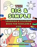 The Big and Simple Learning and Coloring Book for Toddlers and Kids