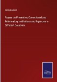 Papers on Preventive, Correctional and Reformatory Institutions and Agencies in Different Countries