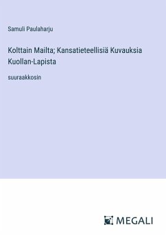 Kolttain Mailta; Kansatieteellisiä Kuvauksia Kuollan-Lapista - Paulaharju, Samuli
