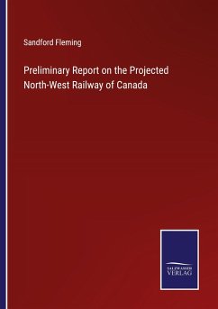Cover Preliminary Report on the Projected North-West Railway of Canada