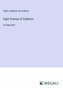 Eight Dramas of Calderon - Calderón De La Barca, Pedro