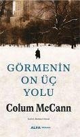 Görmenin On Üc Yolu - Mccann, Colum