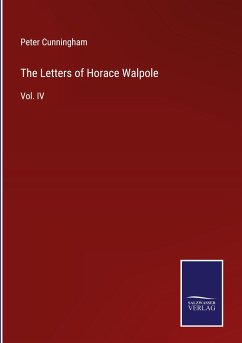 The Letters of Horace Walpole - Cunningham, Peter