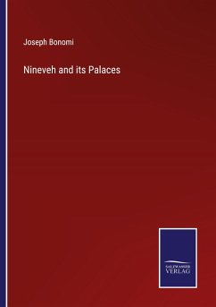 Nineveh and its Palaces - Bonomi, Joseph