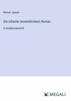 Die irdische Unsterblichkeit; Roman - Jansen, Werner