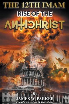 The 12th Imam Rise of the Antichrist - Parker, James W