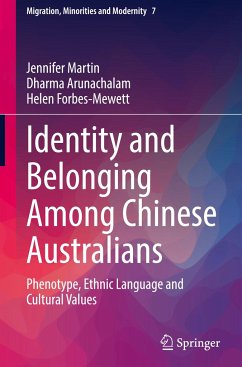 Identity and Belonging Among Chinese Australians - Martin, Jennifer;Arunachalam, Dharma;Forbes-Mewett, Helen
