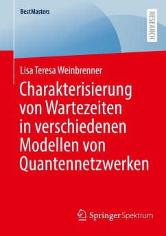 Charakterisierung von Wartezeiten in verschiedenen Modellen von Quantennetzwerken - Weinbrenner, Lisa Teresa