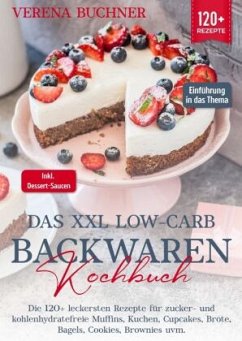 Das XXL Low-Carb Backwaren Kochbuch - Buchner, Verena