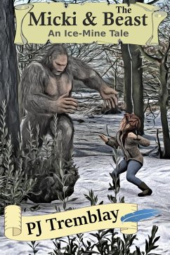 Micki & The Beast: An Ice-Mine Tale (eBook, ePUB) - Tremblay, Pj