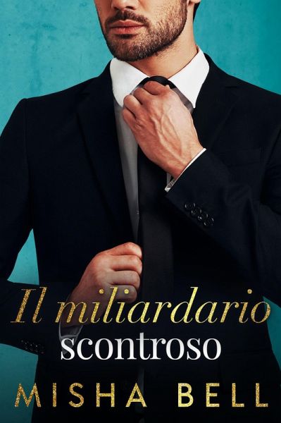 Il miliardario scontroso (eBook, ePUB) Il miliardario scontroso (eBook, ePUB)