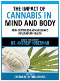 The Impact Of Cannabis In Mind And Body - Based On The Teachings Of Dr. Andrew Huberman (eBook, ePUB)