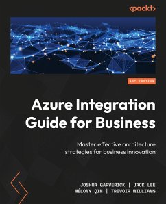 Azure Integration Guide for Business (eBook, ePUB) - Garverick, Joshua; Lee, Jack; Qin, Mélony; Williams, Trevoir