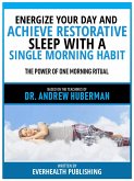 Energize Your Day And Achieve Restorative Sleep With A Single Morning Habit - Based On The Teachings Of Dr. Andrew Huberman (eBook, ePUB)