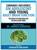 Cannabis Influence On Adolescent And Young Adult Brain Function - Based On The Teachings Of Dr. Andrew Huberman (eBook, ePUB)