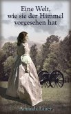 Eine Welt, wie sie der Himmel vorgesehen hat (Der Himmel ist vorgesehen, #1) (eBook, ePUB) Eine Welt, wie sie der Himmel vorgesehen hat (Der Himmel ist vorgesehen, #1) (eBook, ePUB)