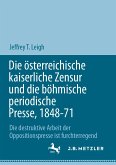 Die österreichische kaiserliche Zensur und die böhmische periodische Presse, 1848-71 (eBook, PDF)